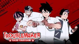 Troublemaker: Raise your Gang